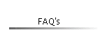 FAQ's